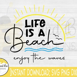 Life is a Beach Enjoy the Waves  files -- svg, png, dxf,  and eps Summer time designs, Life designs