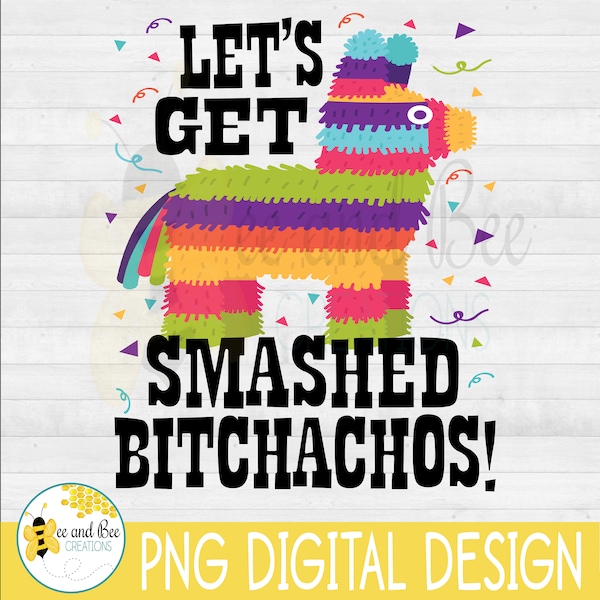 Let's get smashed PNG Files for Sublimation T-Shirts, Mugs and Tumblers - Fiesta, Cinco De Mayo, Pinata