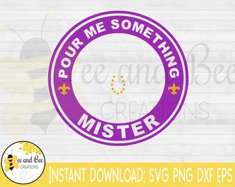 Instant Download: Mardi Gras - Pour me something mister Starbucks Cup Ring svg, png, dxf, and eps