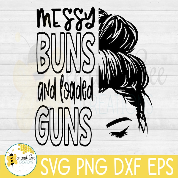 Messy bun and Loaded Guns  -- svg, png, dxf, and eps files / Mom Life, Messy Bun, Top Knot, Mom designs , Coffee