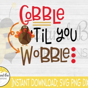 Pode incluir: Um design digital com tema de Ação de Graças com um peru de desenho animado e o texto "Gobble Til You Wobble" em letras marrons e vermelhas. O design é perfeito para criar artesanato, cartões e outros projetos.