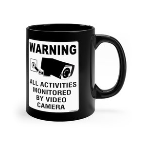 Warning Video Surveillance / Monitoring ~11oz Black Mug
