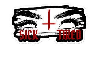 Sick & Tired | Bubble-free Stickers
