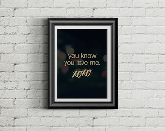 Gossip Girl Printable: "You Know You Love Me"