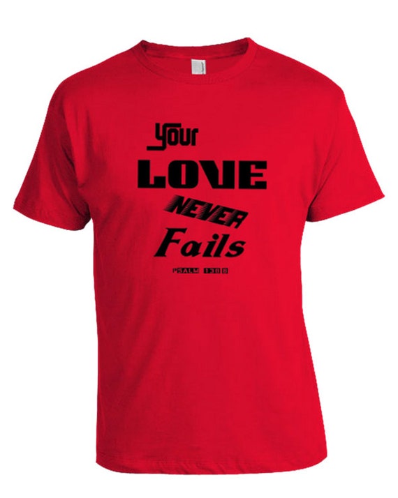 Your Love Never Fails T-Shirt