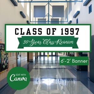May include: A rectangular banner featuring the black text CLASS OF 1997 above a green ribbon graphic with the white script text 30 Year Class Reunion. The banner includes a green box with the white text 6'-2' Banner and a green Canva logo.