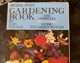 Vintage Chatelaine's Gardening Book: Canadian Gardening Guide, 1970s