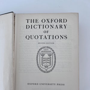 May include: The cover of a book titled "The Oxford Dictionary of Quotations" with the Oxford University Press logo and the words "Second Edition".