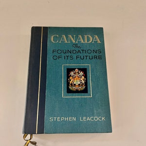 millésime 1941 Rare LIVRE LEACOCK CANADA : Canada Les fondements de son avenir par Stephen Leacock, Édition privée limitée, Histoire canadienne