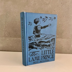 Vintage 1928 The LITTLE LAME PRINCE By Miss Mulock, John C. Winston Co., Rare! Illustrated Hard Cover First Edition, Children&#39;s Book