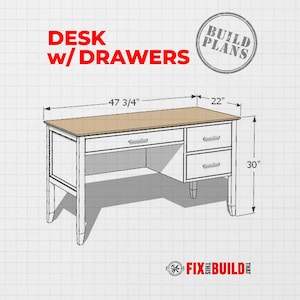 May include: A white desk with a light brown top and two drawers on the right side. The text reads DESK w/ DRAWERS and BUILD PLANS. Dimensions are 47 3/4 inches wide, 22 inches deep, and 30 inches high. The logo FIX THIS BUILD THAT is visible.