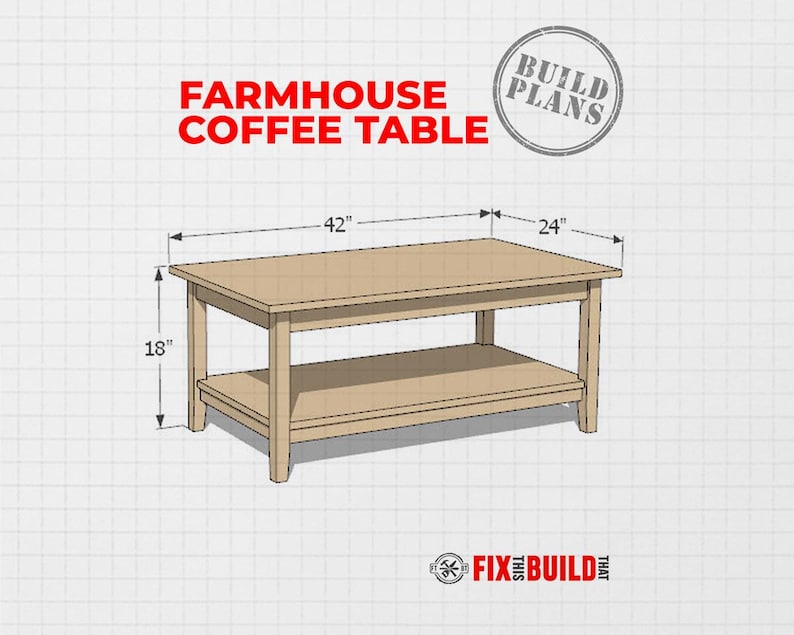 May include: A rectangular wooden coffee table with a lower shelf, labeled Farmhouse Coffee Table and Build Plans. Dimensions are 42 inches long, 24 inches wide, and 18 inches high. The graphic includes the text Fix This Build That at the bottom.