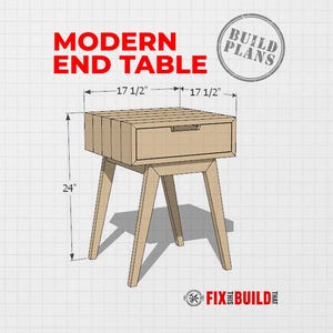 May include: A light brown wooden end table with a single drawer and angled legs. The diagram includes the text MODERN END TABLE, BUILD PLANS, and FIX THIS BUILD THAT. Dimensions are labelled as 17 1/2 inches wide and 24 inches in total height.