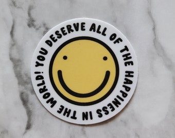 You Deserve All Of The Happiness In The World Sticker/Decal