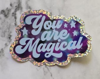 You Are Magical Glitter Holographic Sticker/Decal