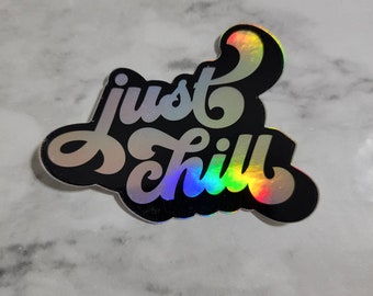 Just Chill Holographic Sticker/Decal