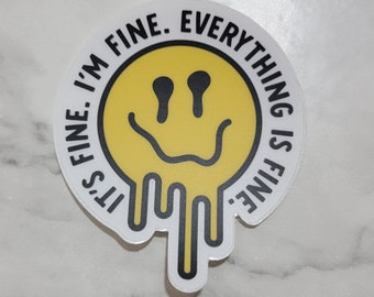 It's Fine. I'm Fine. Everything is Fine. Clear Sticker/Decal