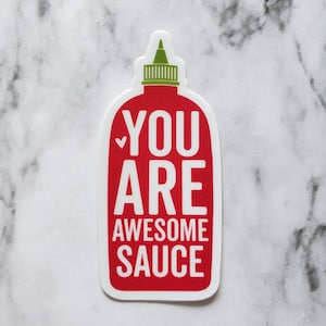 May include: Red and white sticker with a ketchup bottle design. The sticker says "You are awesome sauce".