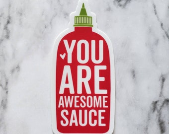 You Are Awesome Sauce Sticker/Decal