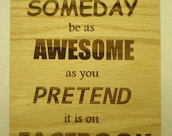May Life Someday be as Awesome as you Pretend it is on Facebook wall art
