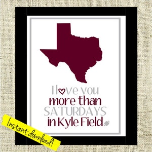 Texas A&M Football Sign Printable I Love You More than Saturdays in Kyle Field // Instant Download