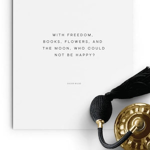 Oscar Wilde Quote - PRINTABLE FILE. With freedom, books, flowers and the moon, who could not be happy? Inspirational Quote. Minimalist Art.