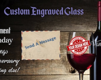 Design Your Own, Custom Wine Glass, Personalized Gift, Etched Wine Glass, Gifts for him, Gift for her, Personalized engraved wine glass.