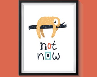 8x10 Print | Not Now | Sloth | Animal World | Kids Wall Art | Nursery |  Printable