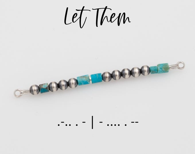 LET THEM - Sterling Silver Navajo Pearl and Turquoise | Secret Message Morse Code Charm | Western Style Permanent Jewelry Connector