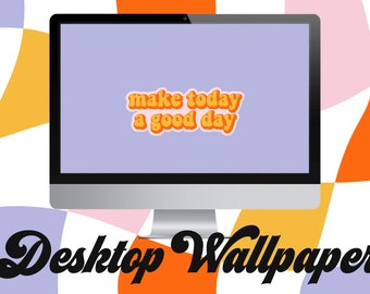 May include: A computer screen with a light purple background and the text "make today a good day" in orange and yellow letters. The text is in a retro font style. The computer is on a white and orange checkered background.