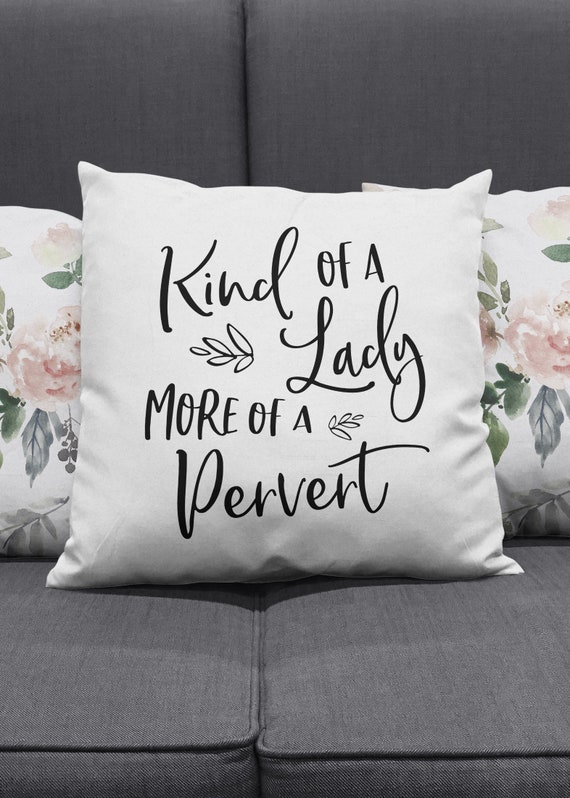 Rude Gift Kind Of A Lady More Of A Pervert Funny Birthday Etsy