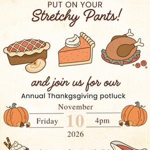 Peut inclure: Invitation pour un potluck de Thanksgiving avec des illustrations de tarte, de dinde et de citrouilles. Le texte dit "Put on your Stretchy Pants!" et "Annual Thanksgiving potluck" avec la date et l'heure.