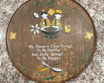 Vintage Wooden Enesco Japan, Wall Plaque  ”My House Is Clean Enough, 9”- Round