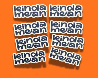 KINDA MEAN Sarcastic Vinyl Sticker for Water Bottles, Phone Cases and Laptops