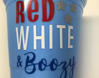 Red White & Boozy Cup, 4th of July Cup, Independence Day, 4th of July, Red Solo Cup, Fourth of July, Red White and Blue, Boozy, Custom Cup