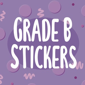 May include: A purple background with the words "GRADE B STICKERS" in white, inside a purple oval. The background has purple circles and squiggly lines.