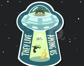 Cat UFO Sticker, "They Live Among Us" - Waterproof Matte Vinyl Sticker