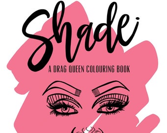 Digital Download: Shade - A Drag Queen Colouring Book