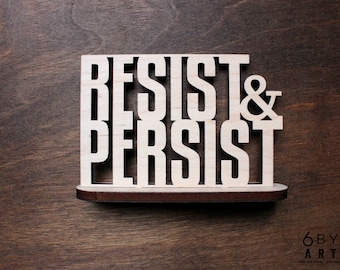 Resist & Persist Standing Desk Sign | Shelf and Table Freestanding Decor Stand up Sign | Protest Sign | Sign of the Times