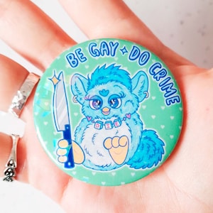 Be Gay Do Crime | Furb Holographic Pin Badge | Large Badge 58mm