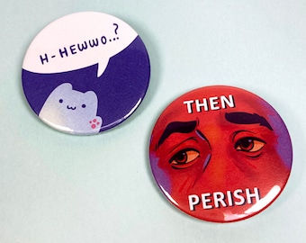 Meme Hewwo Cat, Then Perish - Button Badges 45mm