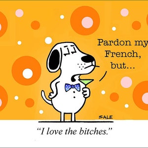 Bitches funny dog cartoons greeting cards mugs tee shirts mouse pads pets animal female, breeding