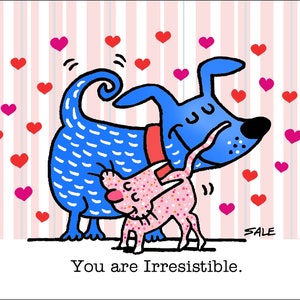 You Are Irresistible funny dog cartoons greeting cards mugs tee shirts mouse pads pets animals love cats valentines day anniversary birthday