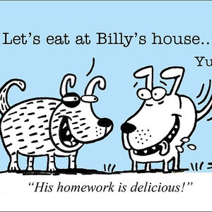 Homework funny dog cartoons greeting cards mugs tee shirts mouse pads pets animals eating food diet school