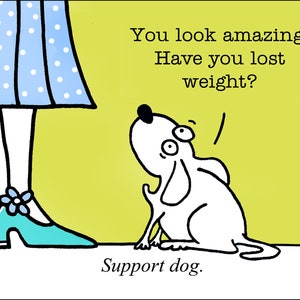 Support Dog funny dog cartoons greeting cards mugs tee shirts mouse pads pets animals friendship friends