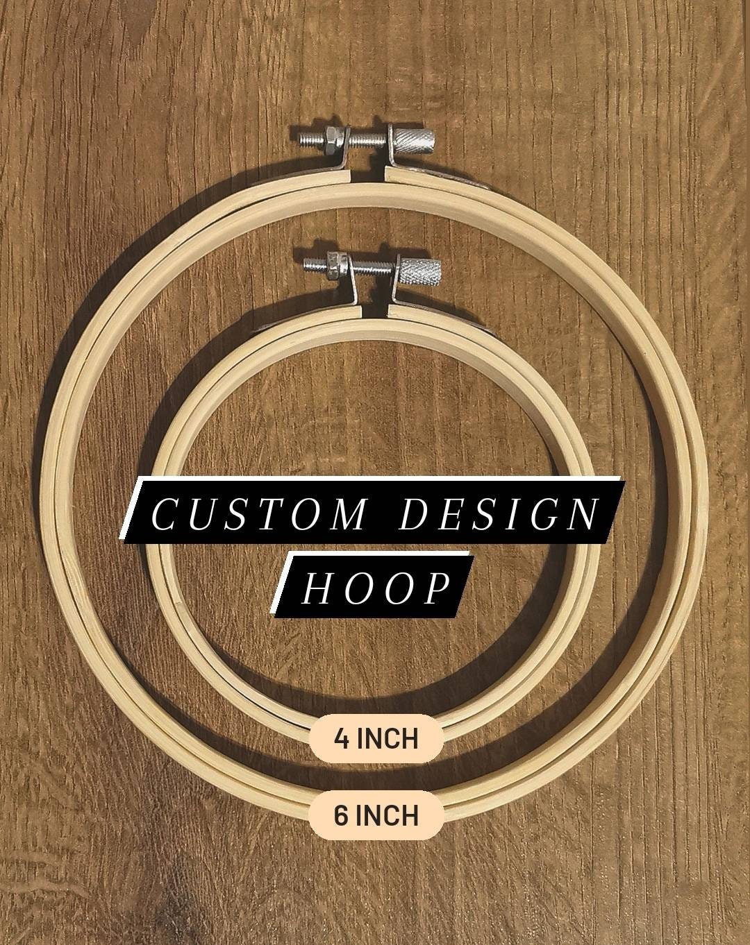 Custom Embroidery Hoop Design 4 or 6 Inch 