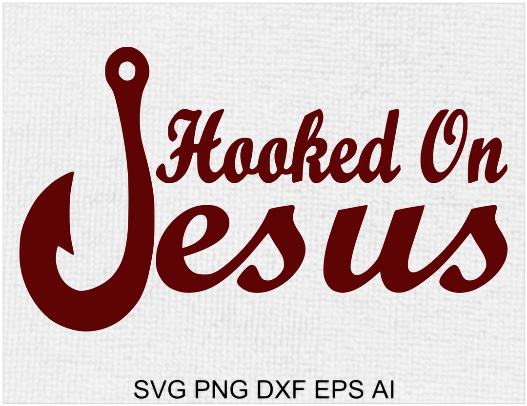 Hooked On Jesus Svg Digital Download Files Are Compatible With Etsy