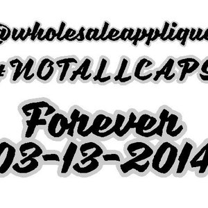 May include: Black and white graphic design with the text "@wholesaleapplique #NOTALLCAPS Forever 03-13-2014".