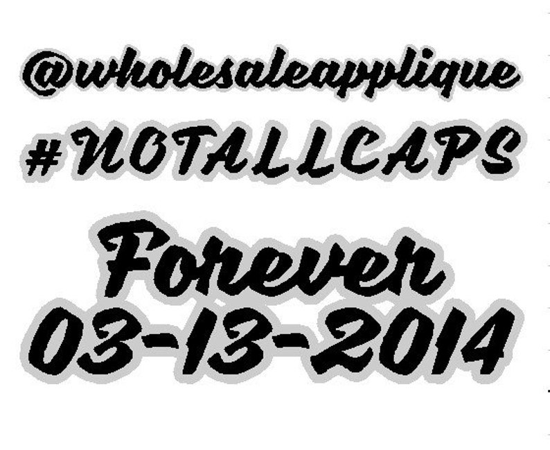 May include: Black and white graphic design with the text "@wholesaleapplique #NOTALLCAPS Forever 03-13-2014".