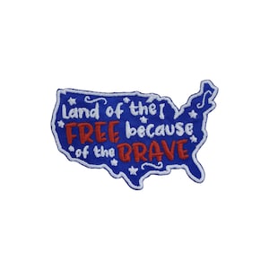 Land of the Free Because of the Brave, Embroidered Iron on Patch, Hat Bar, DIY 4th of July, Independence Day patches